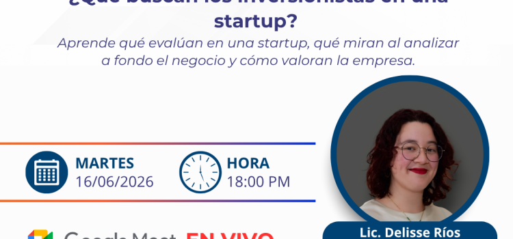 Charlas 360°: ¿Qué buscan los inversionistas en una startup? Charlas 360°: ¿Qué buscan los inversionistas en una startup?