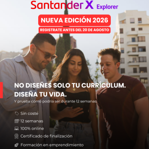 Convocatoria Santander X Explorer 2026: Impulsa y Valida tu Idea de Negocio con INCUNA